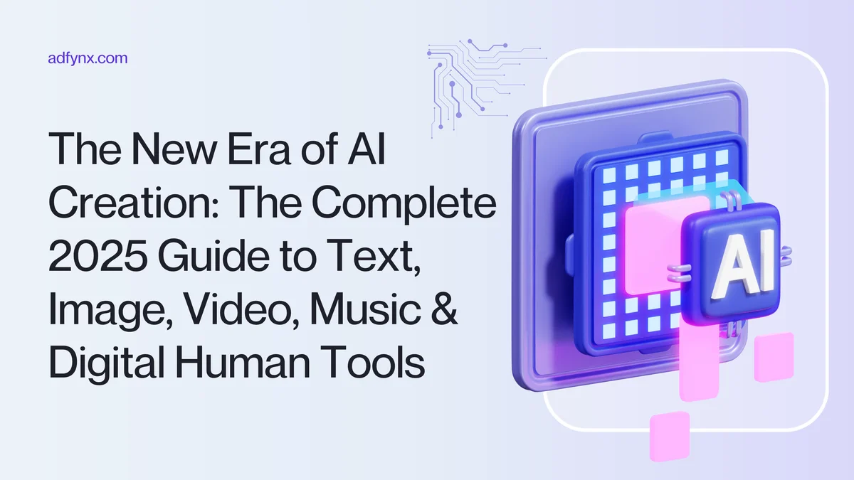 The New Era of AI Creation: Complete 2026 Guide to Text, Image, Video, Music & Digital Human Tools