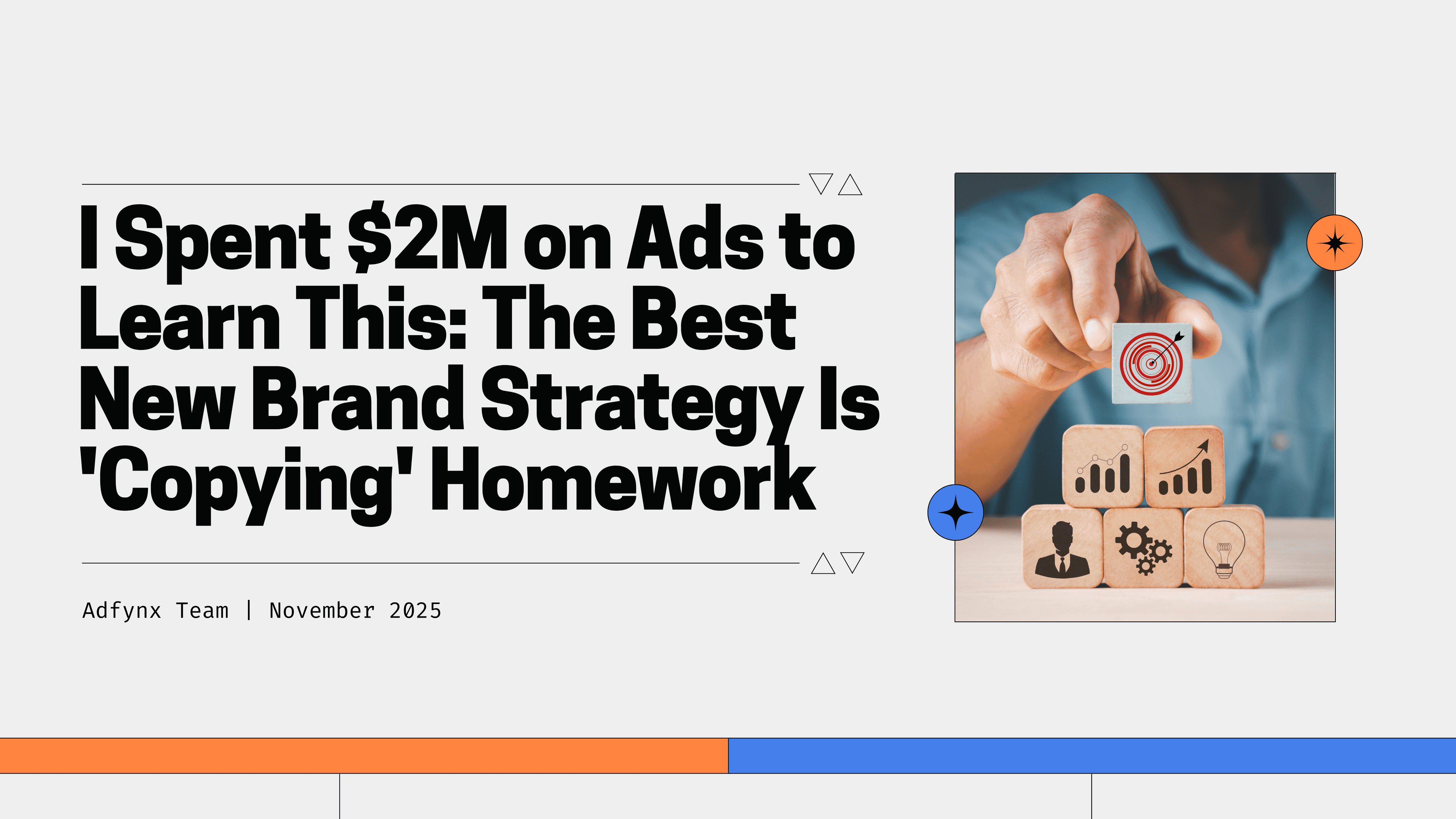 I Spent $2M on Ads to Learn This: The Best New Brand Strategy Is 'Copying' Homework