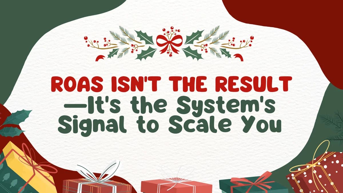 ROAS Isn't the Result—It's the System's Signal to Scale You