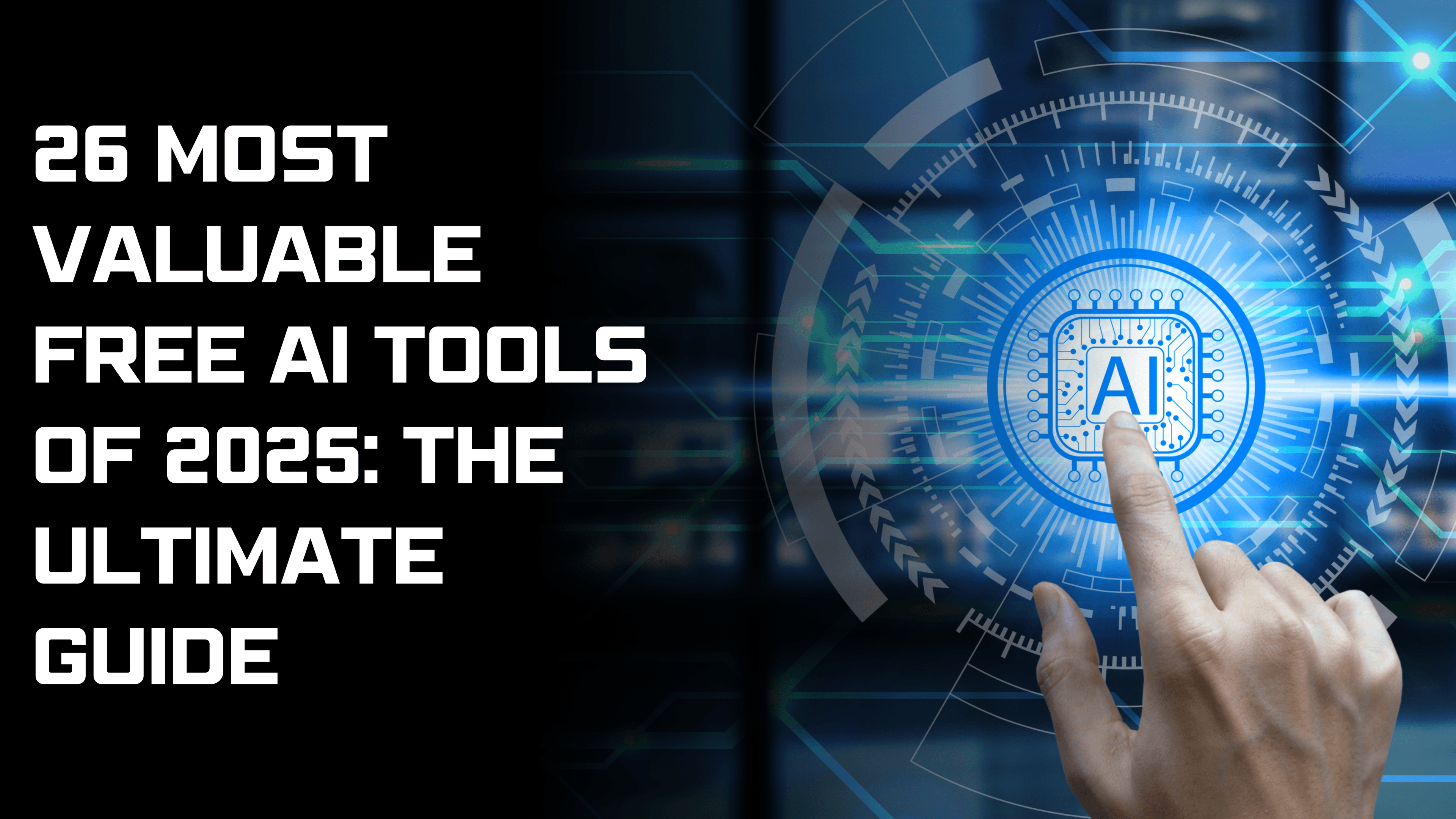 26 Most Valuable Free AI Tools of 2026: The Ultimate Guide