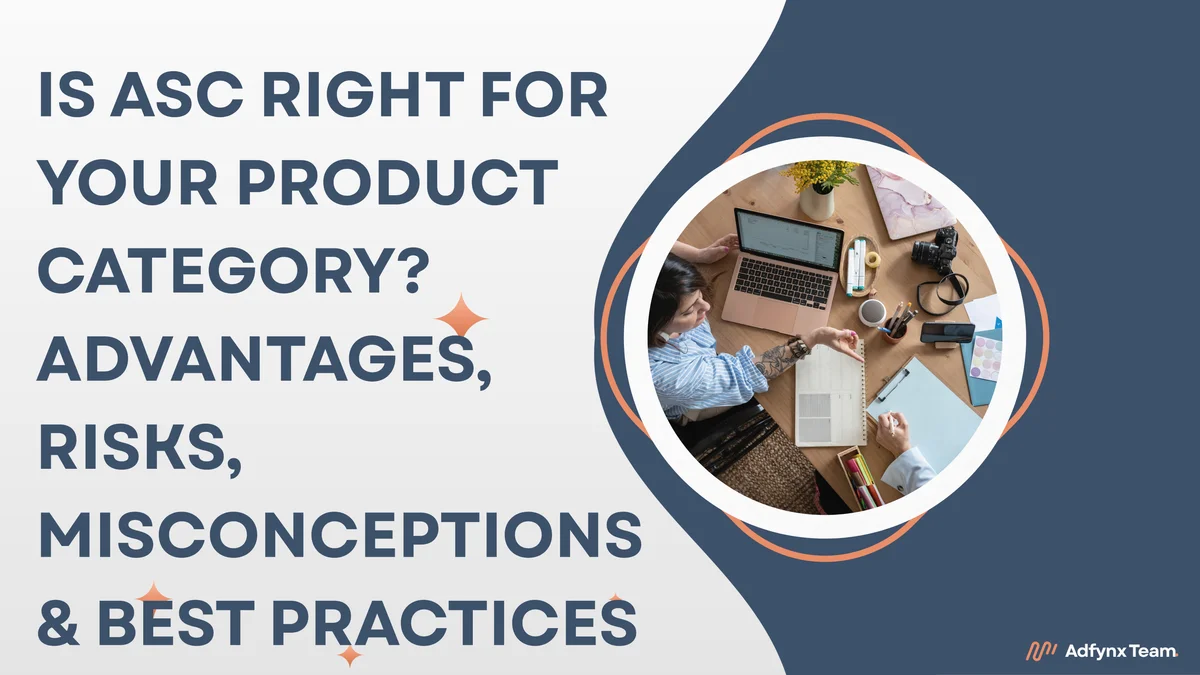 Is ASC Right for Your Product Category? Advantages, Risks, Misconceptions & Best Practices