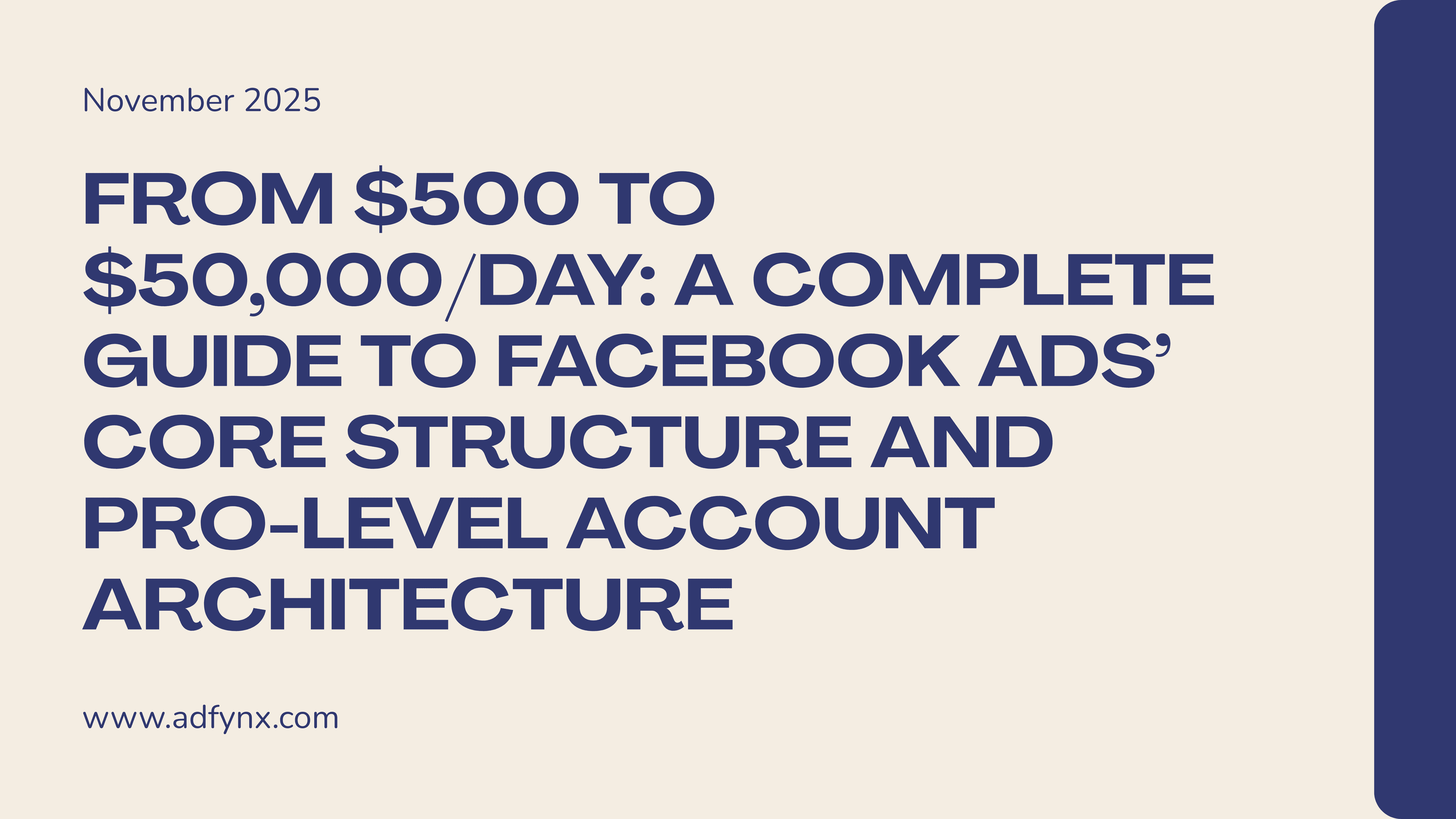 From $500 to $50,000/Day: Complete Facebook Ads Structure & Pro Account Architecture Guide