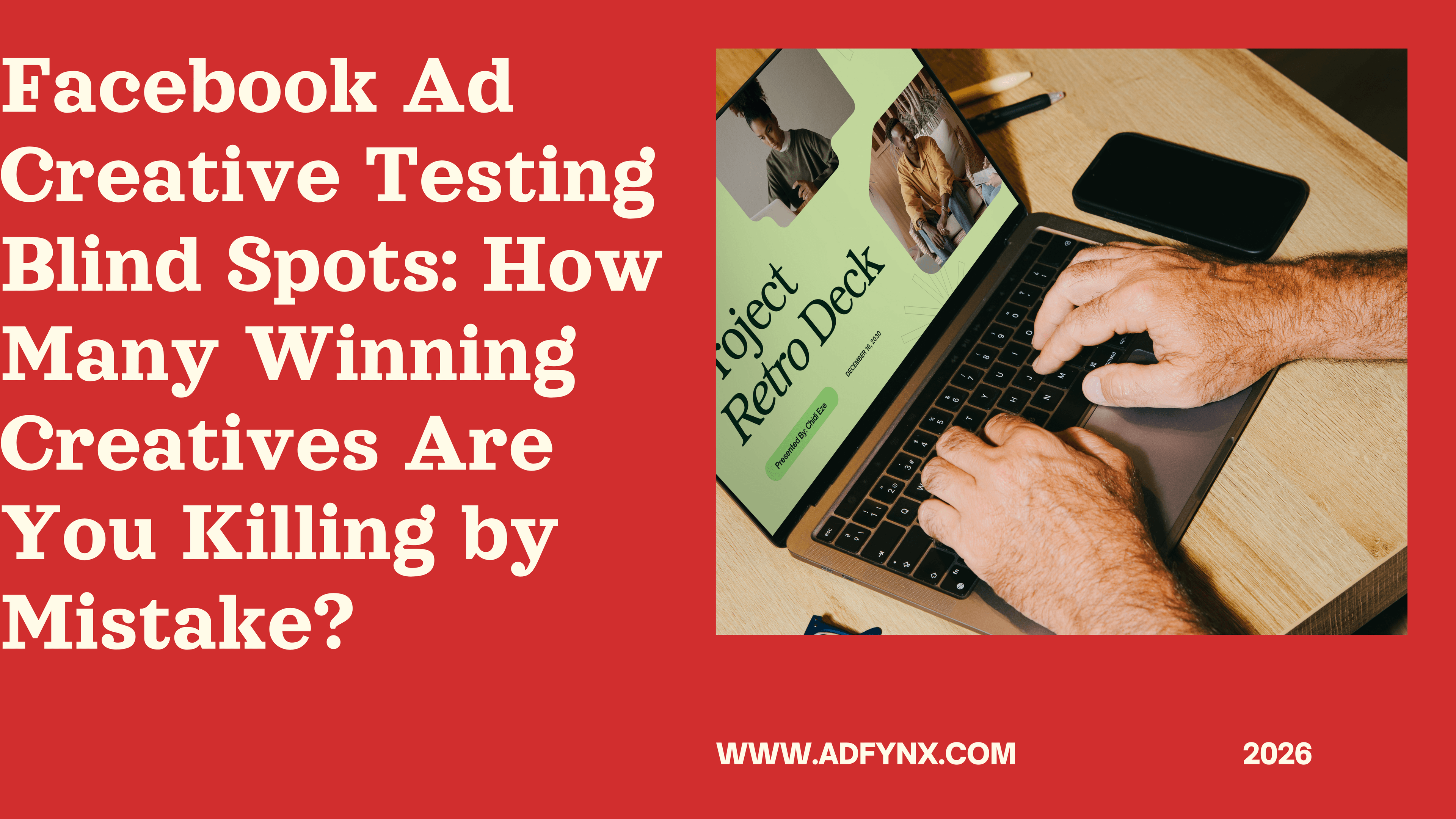 Facebook Ad Creative Testing Blind Spots: How Many Winning Creatives Are You Killing by Mistake?