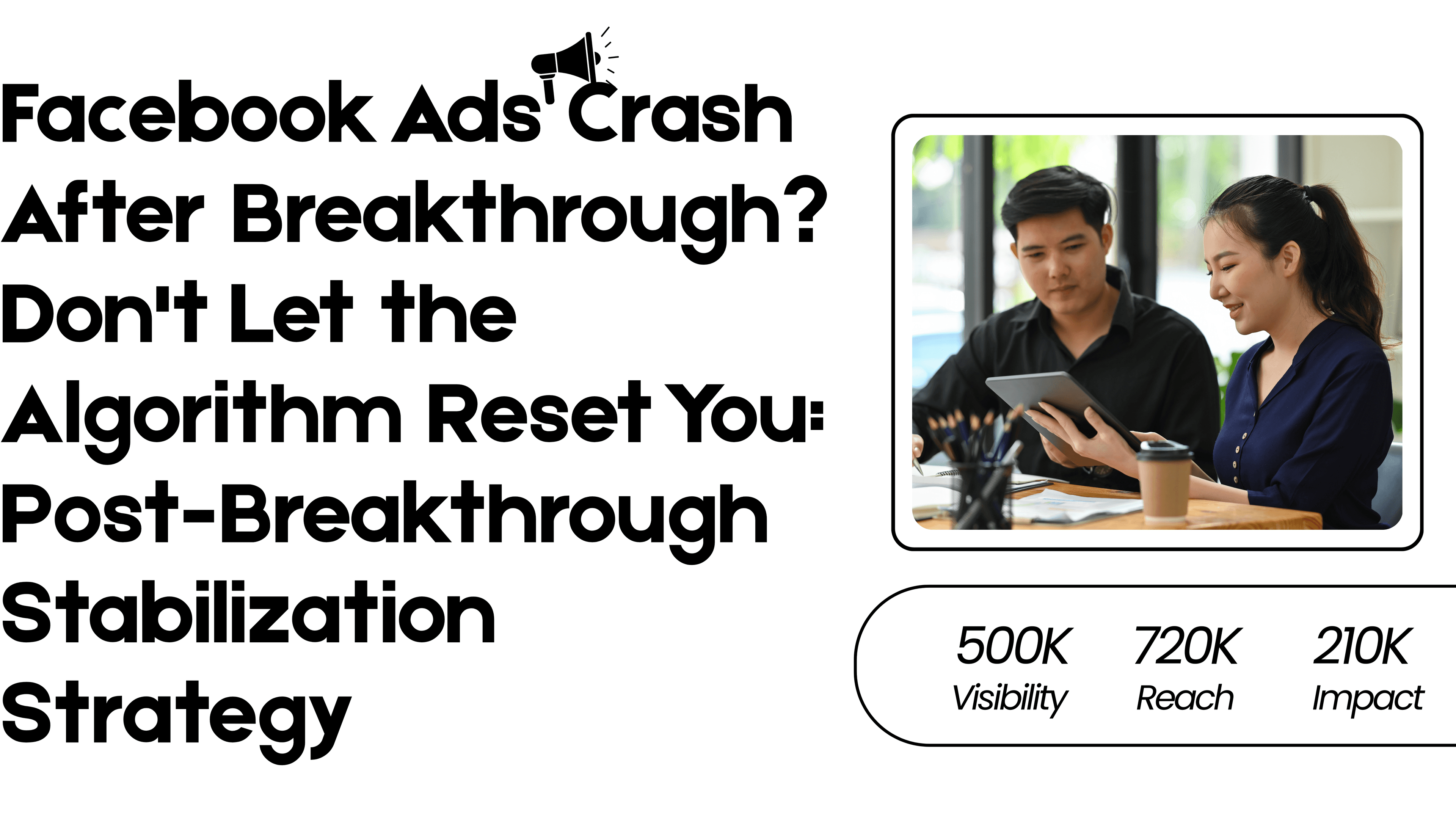 Facebook Ads Crash After Breakthrough? Don't Let the Algorithm Reset You: Post-Breakthrough Stabilization Strategy